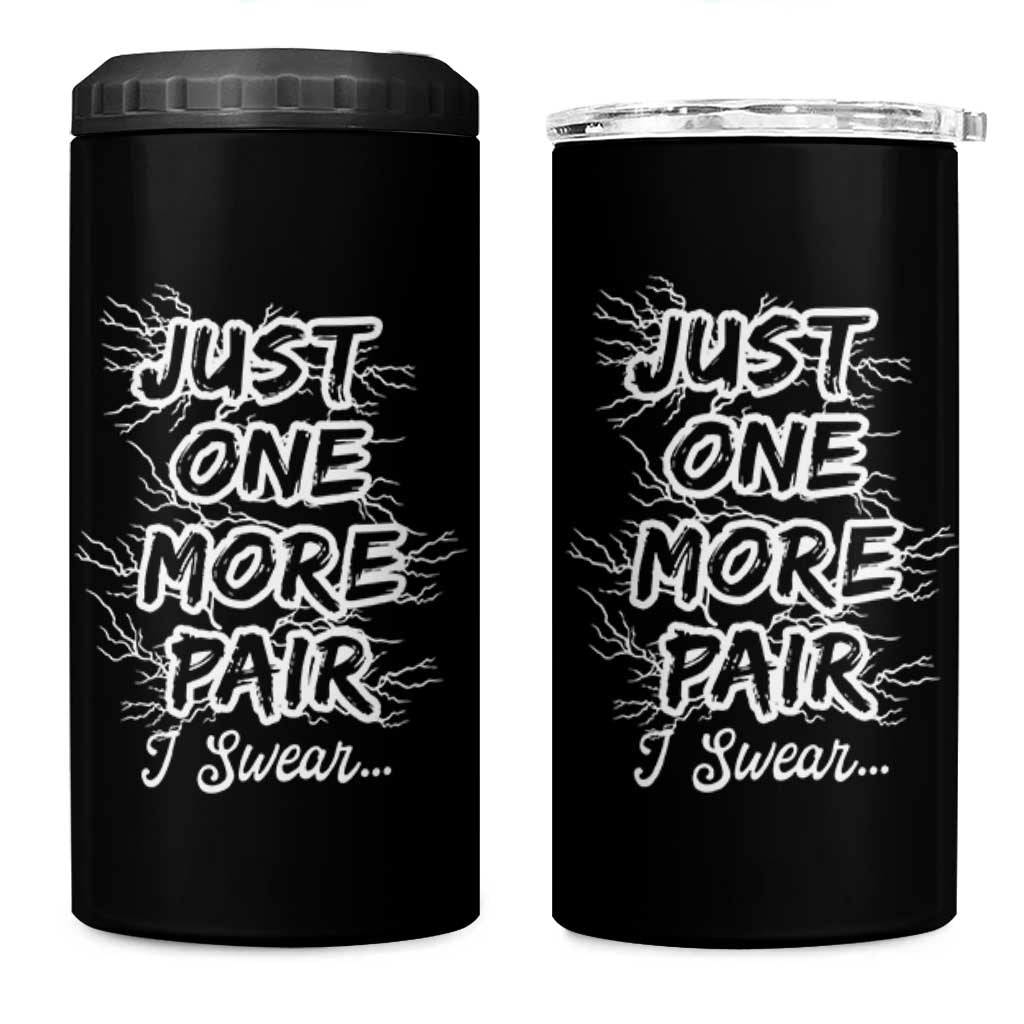 Funny Sneaker Fan 4 in 1 Can Cooler Tumbler Sneakers Collecting Just One More Pair I Swear
