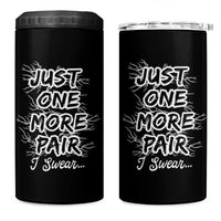 Funny Sneaker Fan 4 in 1 Can Cooler Tumbler Sneakers Collecting Just One More Pair I Swear