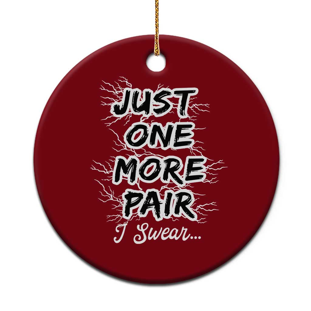 Funny Sneaker Fan Ceramic Ornament Sneakers Collecting Just One More Pair I Swear