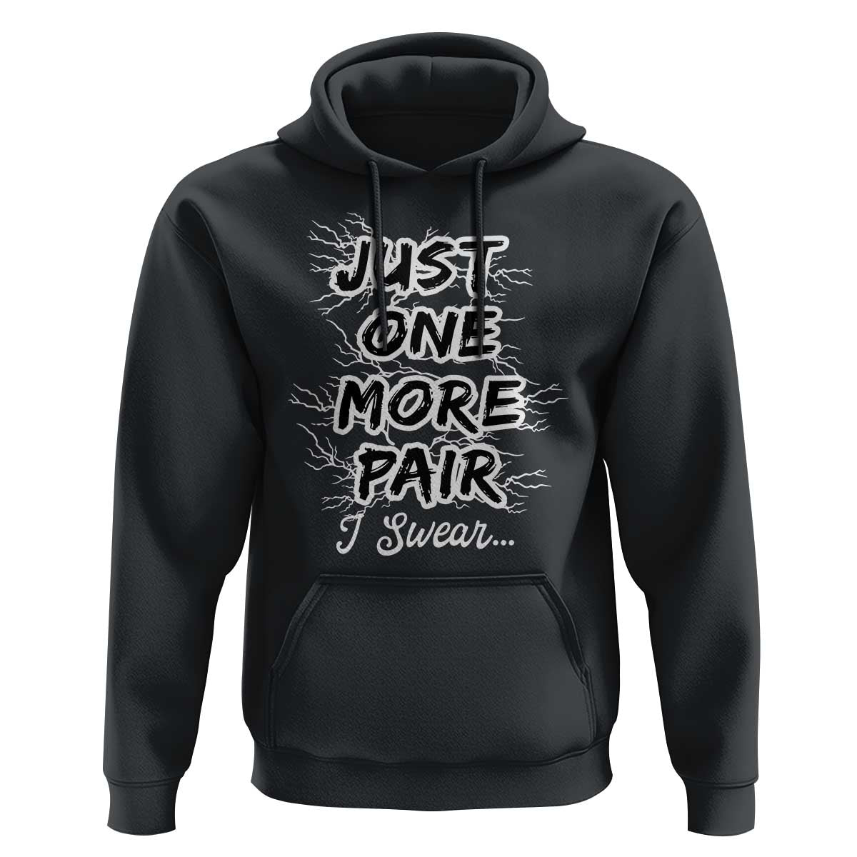Funny Sneaker Fan Hoodie Sneakers Collecting Just One More Pair I Swear
