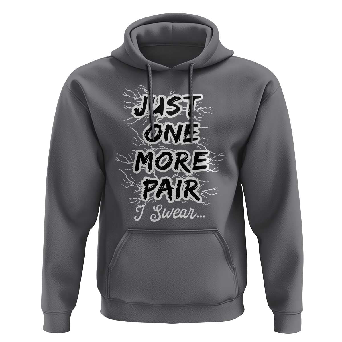 Funny Sneaker Fan Hoodie Sneakers Collecting Just One More Pair I Swear