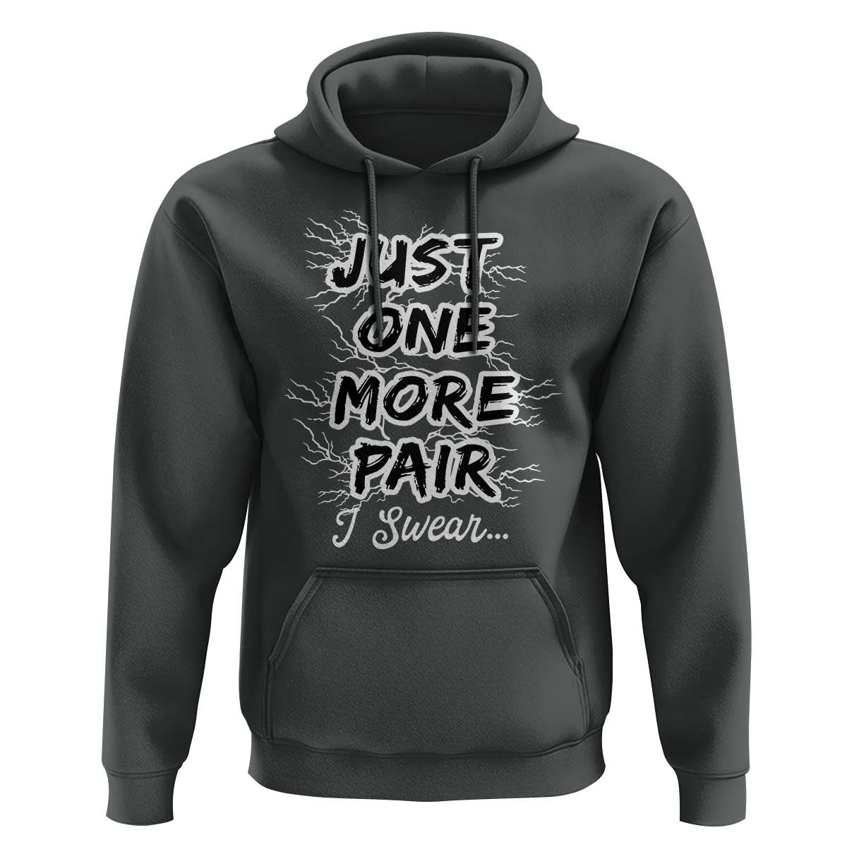 Funny Sneaker Fan Hoodie Sneakers Collecting Just One More Pair I Swear