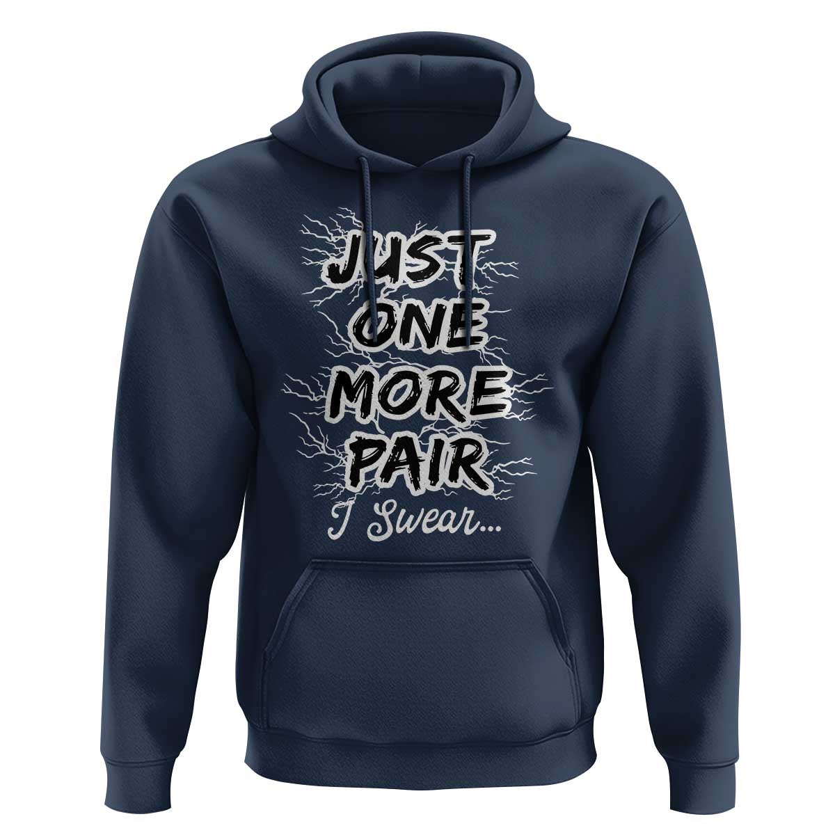 Funny Sneaker Fan Hoodie Sneakers Collecting Just One More Pair I Swear