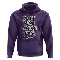 Funny Sneaker Fan Hoodie Sneakers Collecting Just One More Pair I Swear