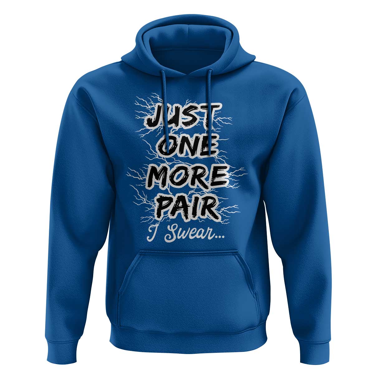 Funny Sneaker Fan Hoodie Sneakers Collecting Just One More Pair I Swear