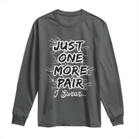 Funny Sneaker Fan Long Sleeve Shirt Sneakers Collecting Just One More Pair I Swear