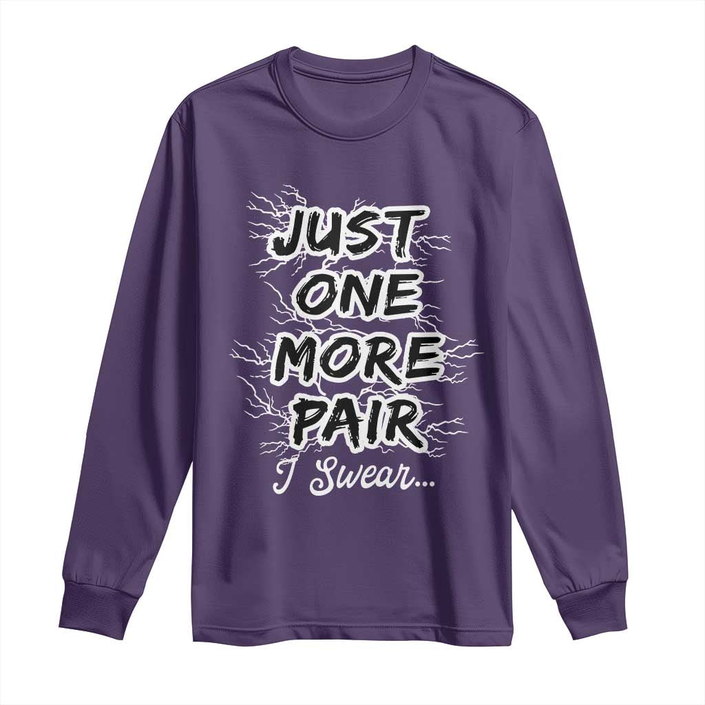 Funny Sneaker Fan Long Sleeve Shirt Sneakers Collecting Just One More Pair I Swear