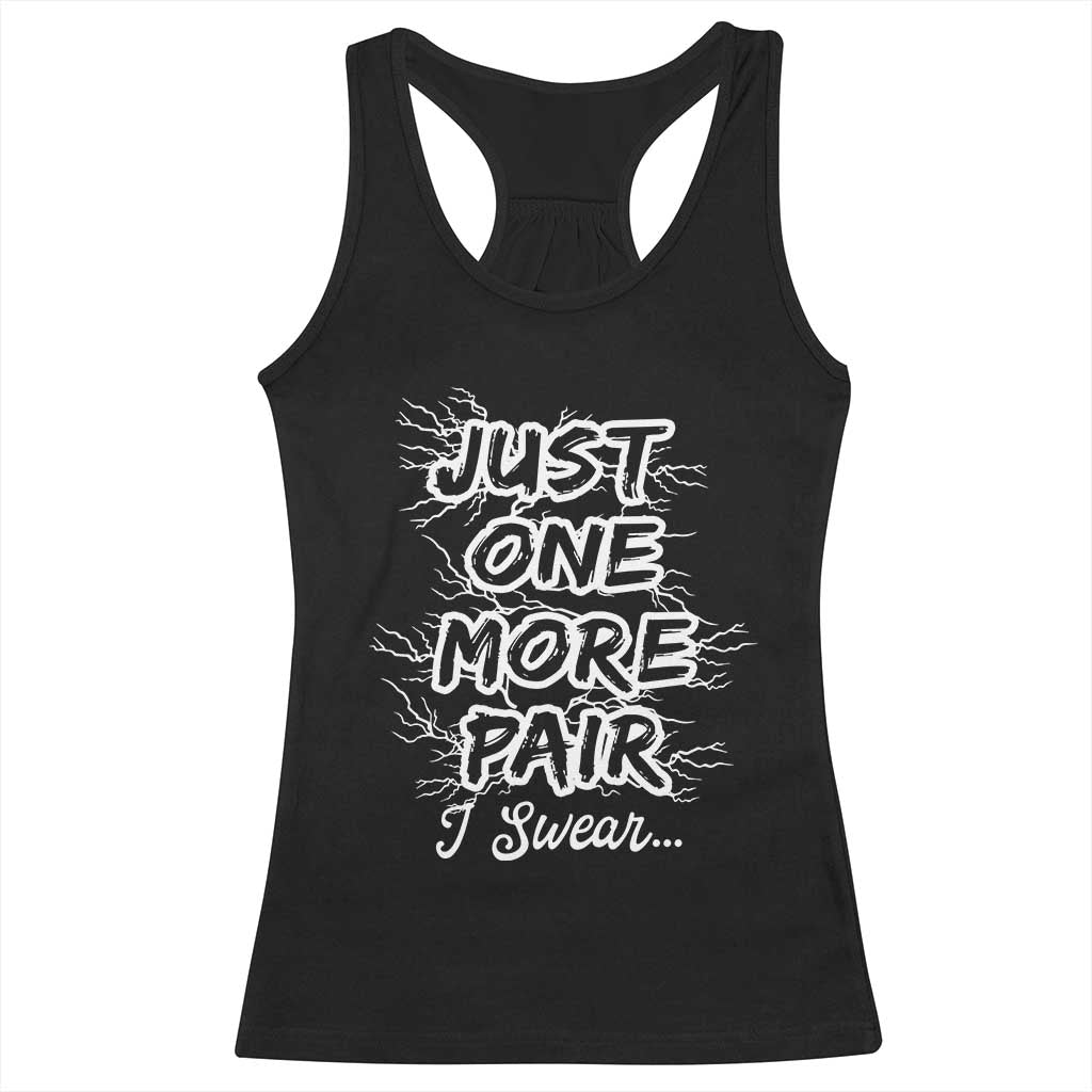 Funny Sneaker Fan Racerback Tank Top Sneakers Collecting Just One More Pair I Swear