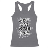 Funny Sneaker Fan Racerback Tank Top Sneakers Collecting Just One More Pair I Swear