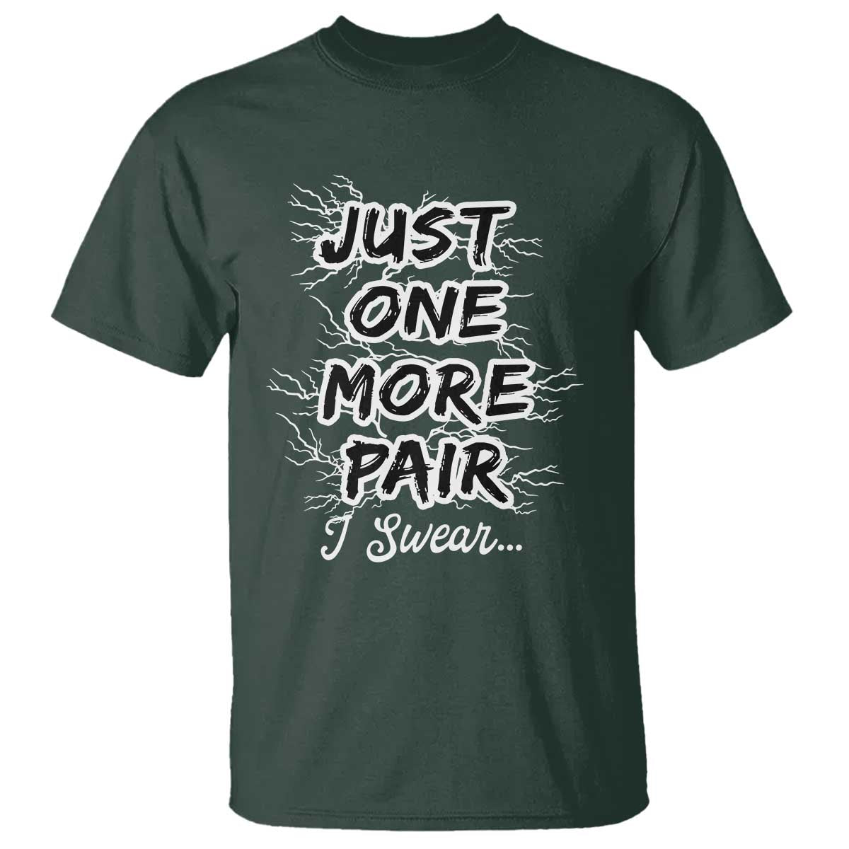 Funny Sneaker Fan T Shirt Sneakers Collecting Just One More Pair I Swear
