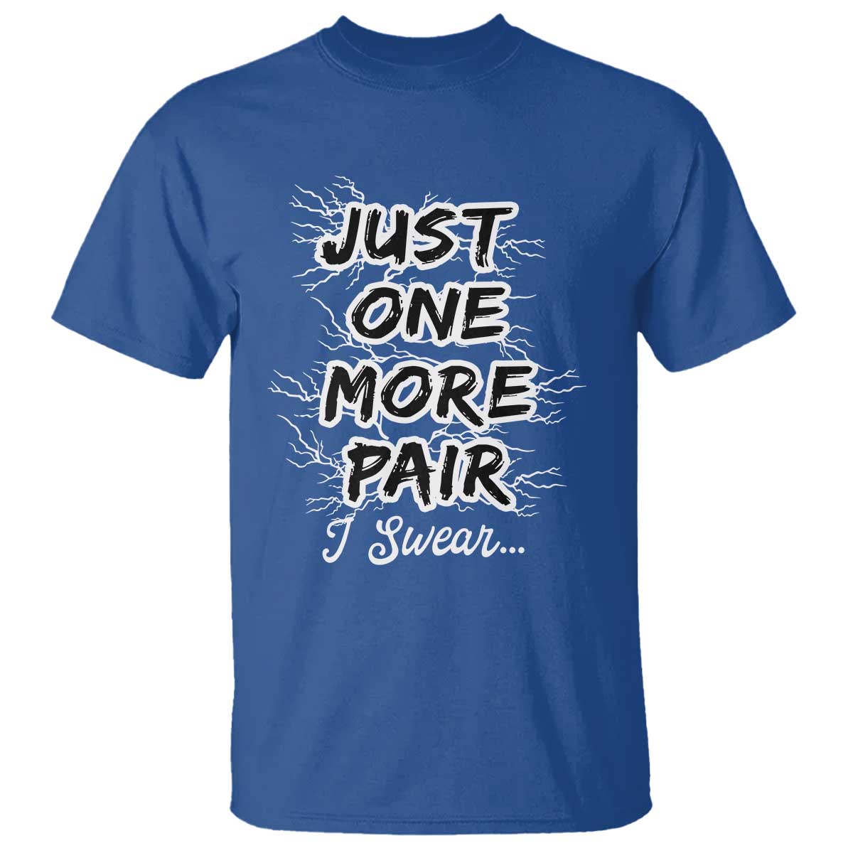 Funny Sneaker Fan T Shirt Sneakers Collecting Just One More Pair I Swear