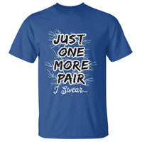 Funny Sneaker Fan T Shirt Sneakers Collecting Just One More Pair I Swear