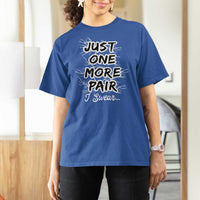 Funny Sneaker Fan T Shirt For Women Sneakers Collecting Just One More Pair I Swear