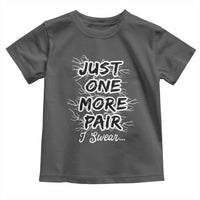 Funny Sneaker Fan Toddler T Shirt Sneakers Collecting Just One More Pair I Swear