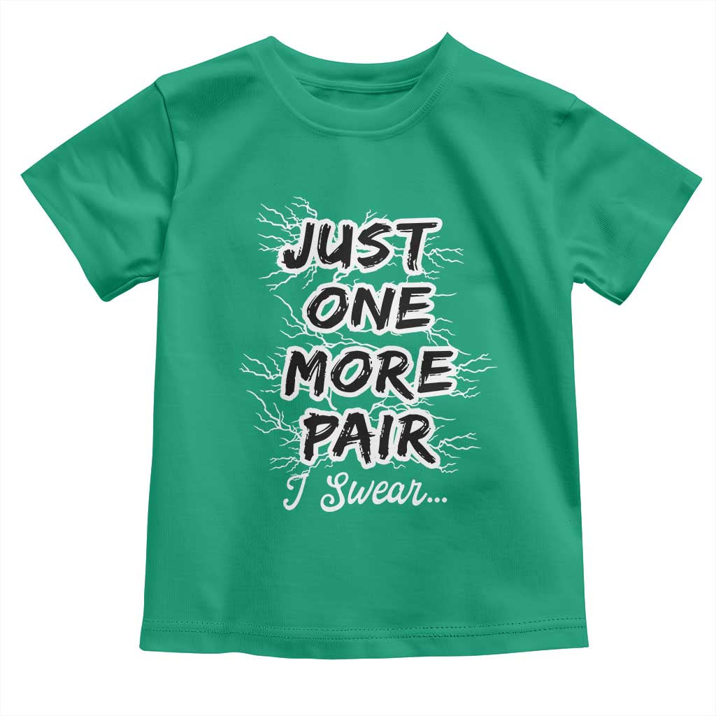 Funny Sneaker Fan Toddler T Shirt Sneakers Collecting Just One More Pair I Swear