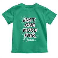 Funny Sneaker Fan Toddler T Shirt Sneakers Collecting Just One More Pair I Swear