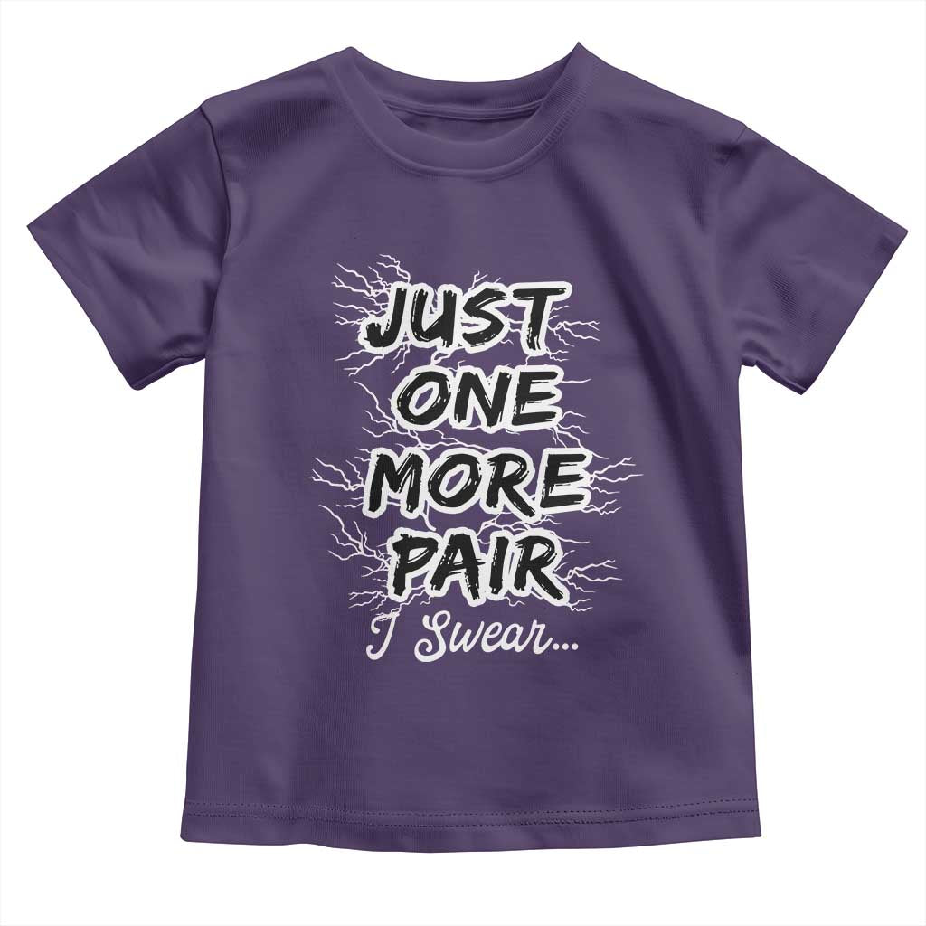Funny Sneaker Fan Toddler T Shirt Sneakers Collecting Just One More Pair I Swear