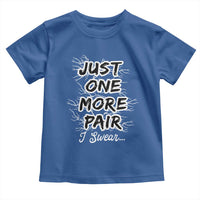 Funny Sneaker Fan Toddler T Shirt Sneakers Collecting Just One More Pair I Swear