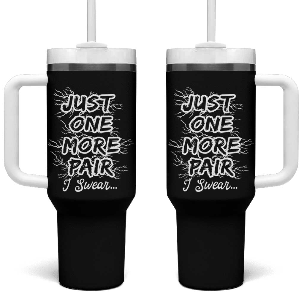 Funny Sneaker Fan Tumbler With Handle Sneakers Collecting Just One More Pair I Swear