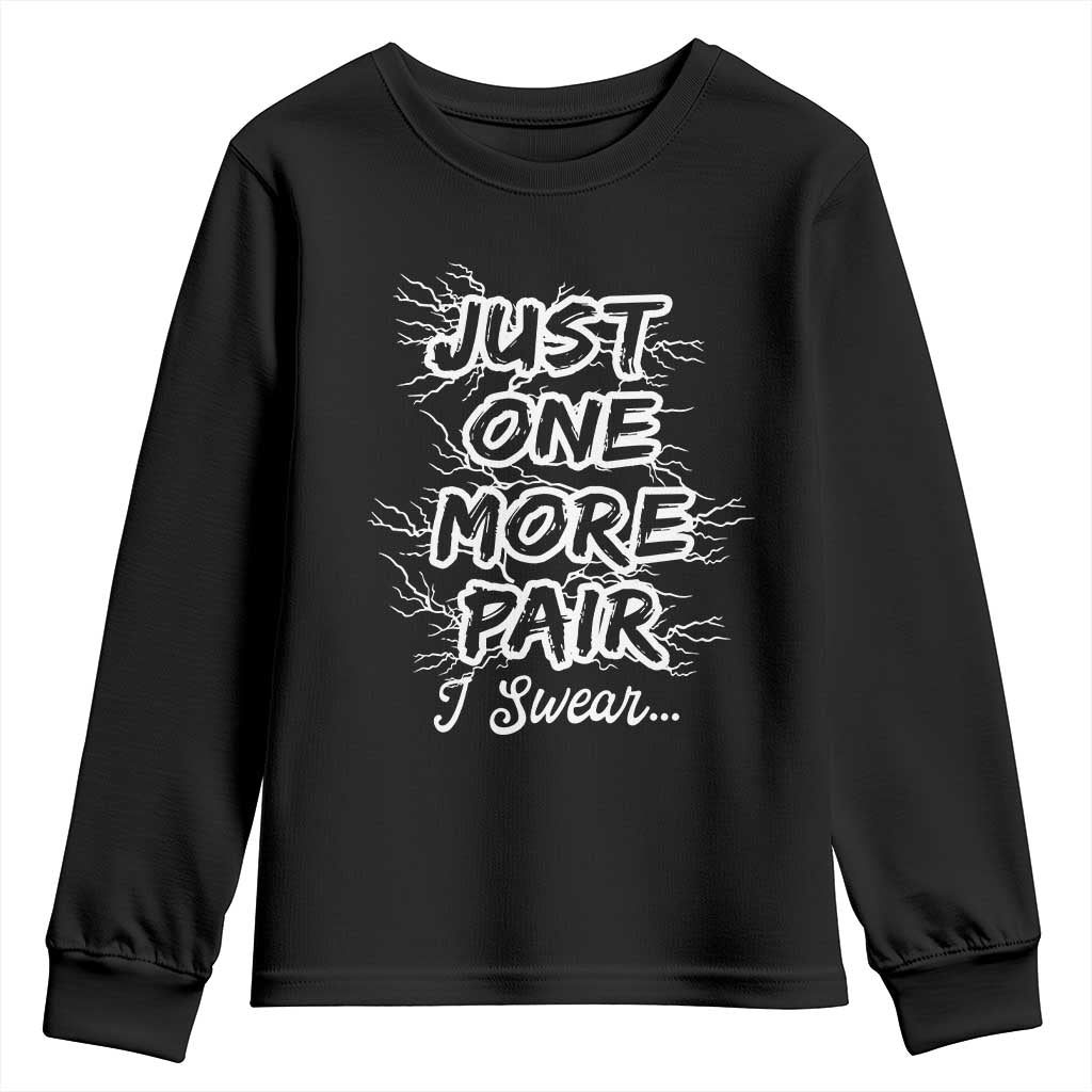 Funny Sneaker Fan Youth Sweatshirt Sneakers Collecting Just One More Pair I Swear
