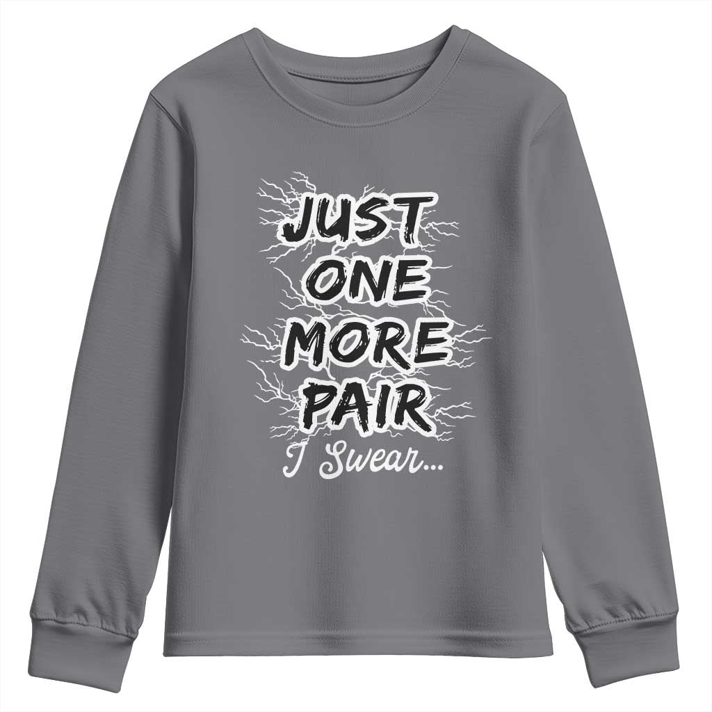 Funny Sneaker Fan Youth Sweatshirt Sneakers Collecting Just One More Pair I Swear