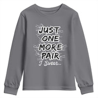 Funny Sneaker Fan Youth Sweatshirt Sneakers Collecting Just One More Pair I Swear
