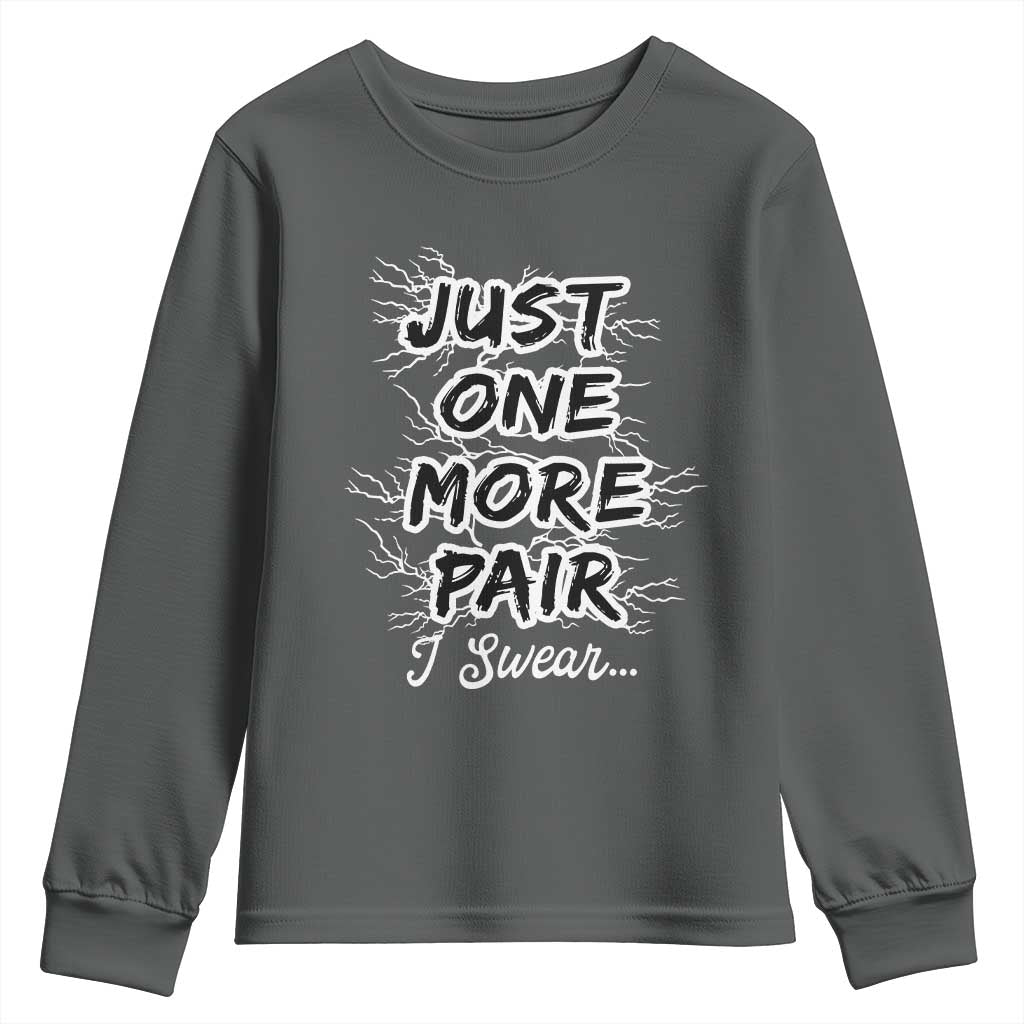 Funny Sneaker Fan Youth Sweatshirt Sneakers Collecting Just One More Pair I Swear