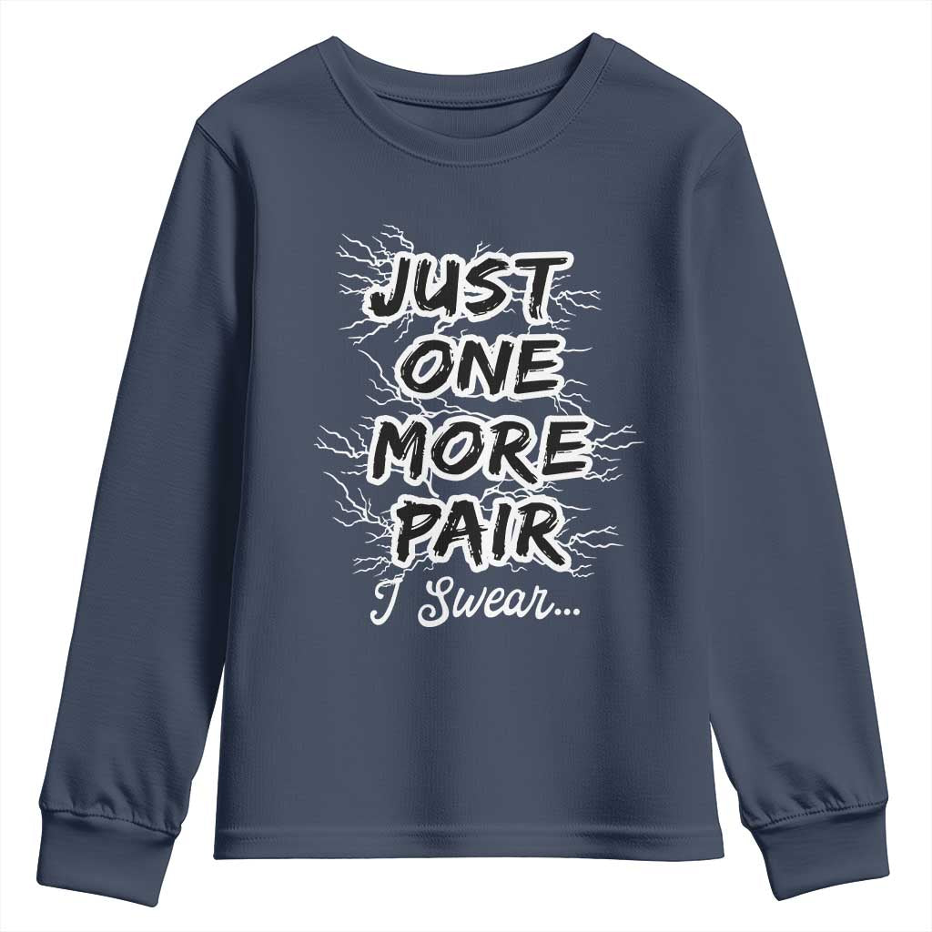 Funny Sneaker Fan Youth Sweatshirt Sneakers Collecting Just One More Pair I Swear