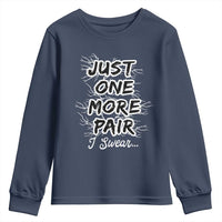Funny Sneaker Fan Youth Sweatshirt Sneakers Collecting Just One More Pair I Swear