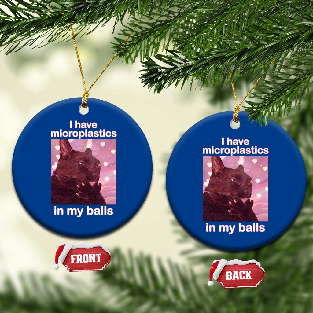 Funny Cat Meme Ceramic Ornament I Have Microplastics In My Balls Dank Meme - Wonder Print Shop