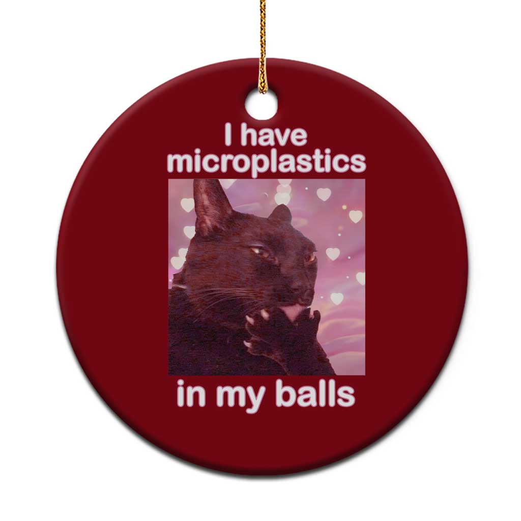 Funny Cat Meme Ceramic Ornament I Have Microplastics In My Balls Dank Meme - Wonder Print Shop