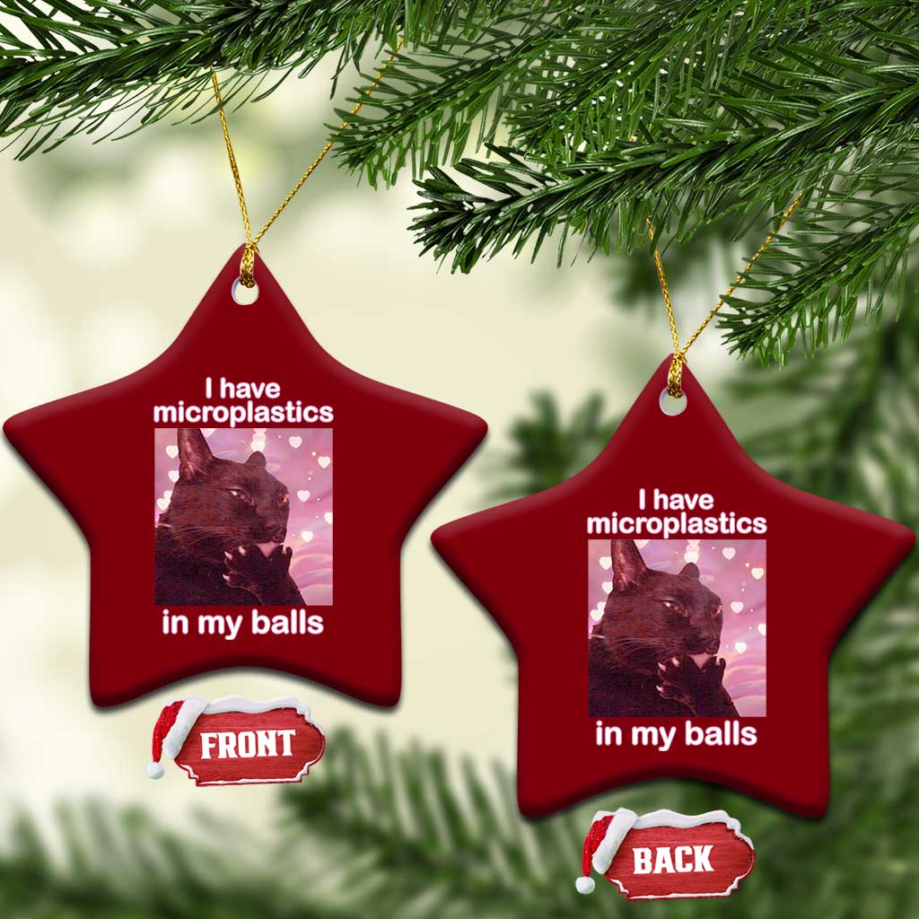 Funny Cat Meme Ceramic Ornament I Have Microplastics In My Balls Dank Meme - Wonder Print Shop