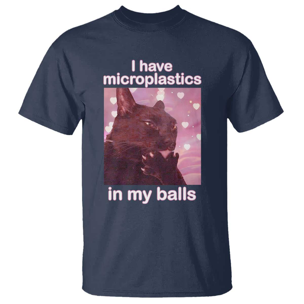 Funny Cat Meme T Shirt I Have Microplastics In My Balls Dank Meme - Wonder Print Shop