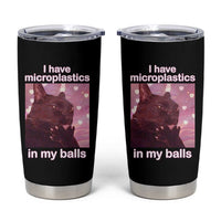 Funny Cat Meme Tumbler Cup I Have Microplastics In My Balls Dank Meme - Wonder Print Shop