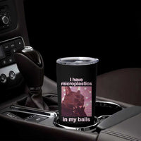 Funny Cat Meme Tumbler Cup I Have Microplastics In My Balls Dank Meme - Wonder Print Shop