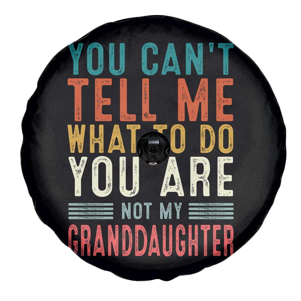 You Can't Tell Me What To Do You're Not My Granddaughter Spare Tire Cover Funny Grandpa Grandfather Retro