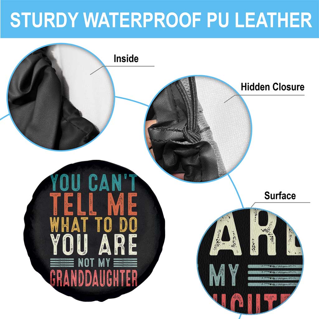 You Can't Tell Me What To Do You're Not My Granddaughter Spare Tire Cover Funny Grandpa Grandfather Retro