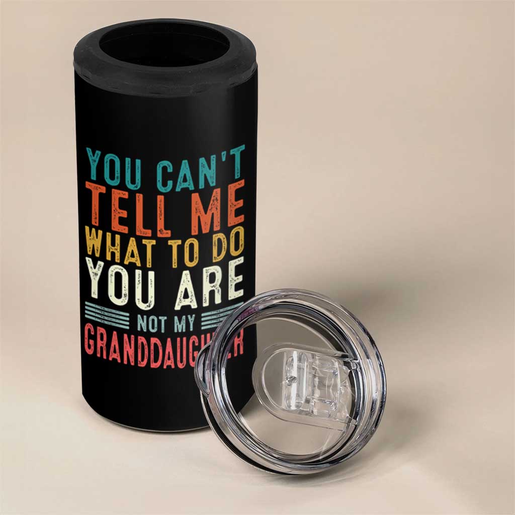 You Can't Tell Me What To Do You're Not My Granddaughter 4 in 1 Can Cooler Tumbler Funny Grandpa Grandfather Retro