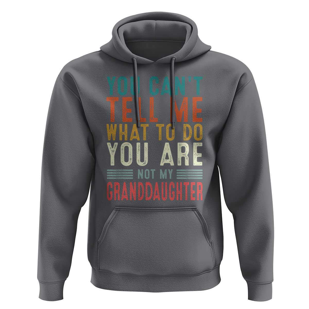 You Can't Tell Me What To Do You're Not My Granddaughter Hoodie Funny Grandpa Grandfather Retro
