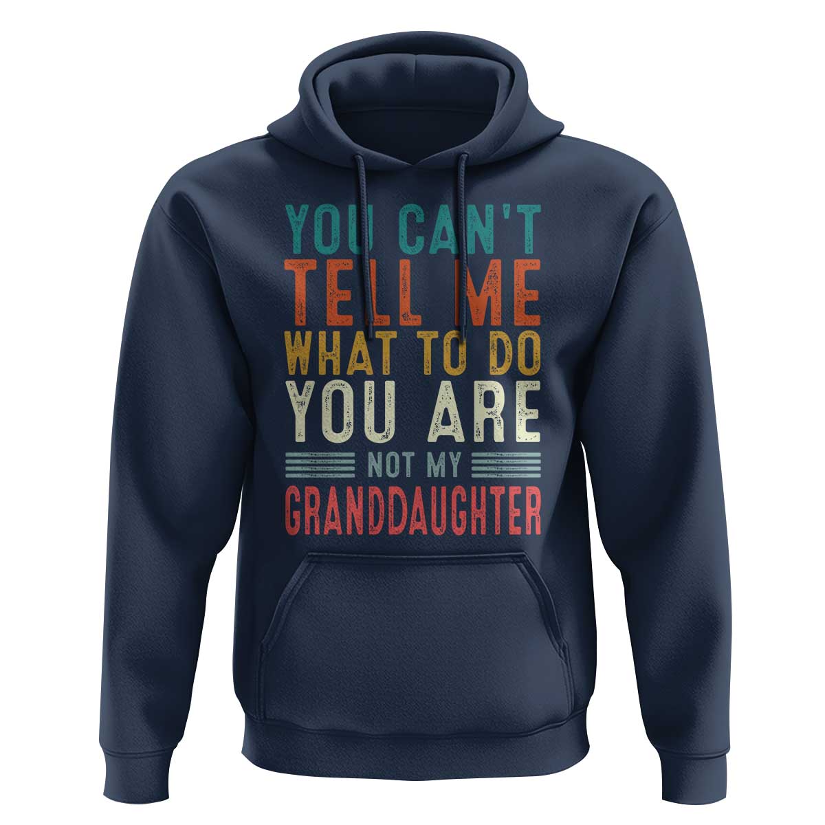 You Can't Tell Me What To Do You're Not My Granddaughter Hoodie Funny Grandpa Grandfather Retro