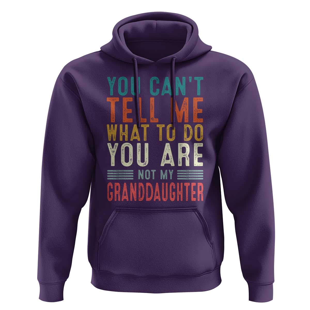 You Can't Tell Me What To Do You're Not My Granddaughter Hoodie Funny Grandpa Grandfather Retro