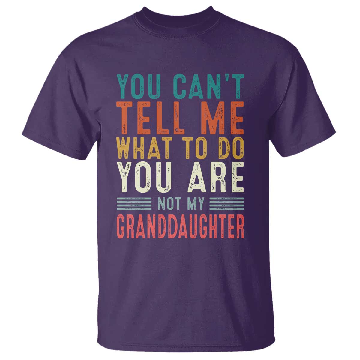You Can't Tell Me What To Do You're Not My Granddaughter T Shirt Funny Grandpa Grandfather Retro