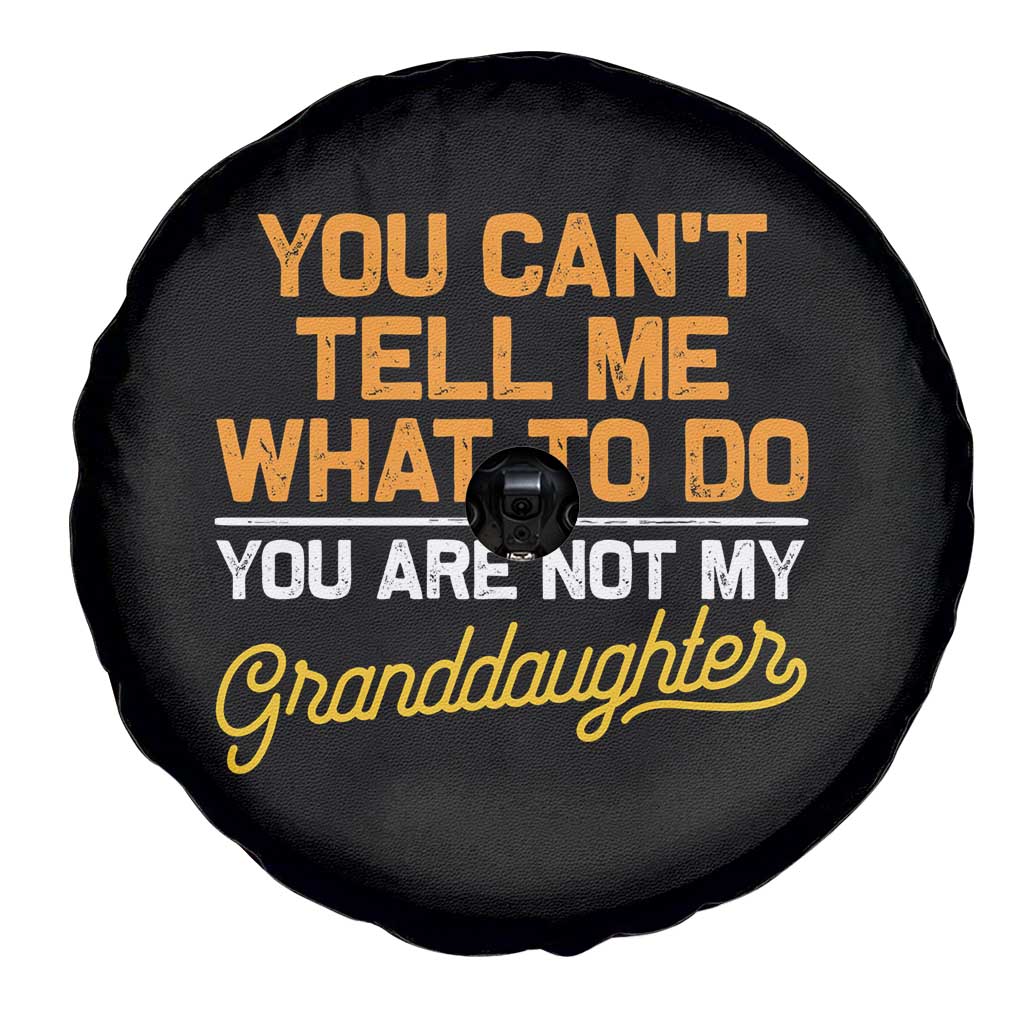 You Can't Tell Me What To Do You're Not My Granddaughter Spare Tire Cover Funny Grandpa