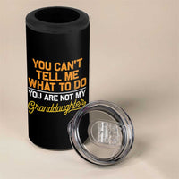 You Can't Tell Me What To Do You're Not My Granddaughter 4 in 1 Can Cooler Tumbler Funny Grandpa