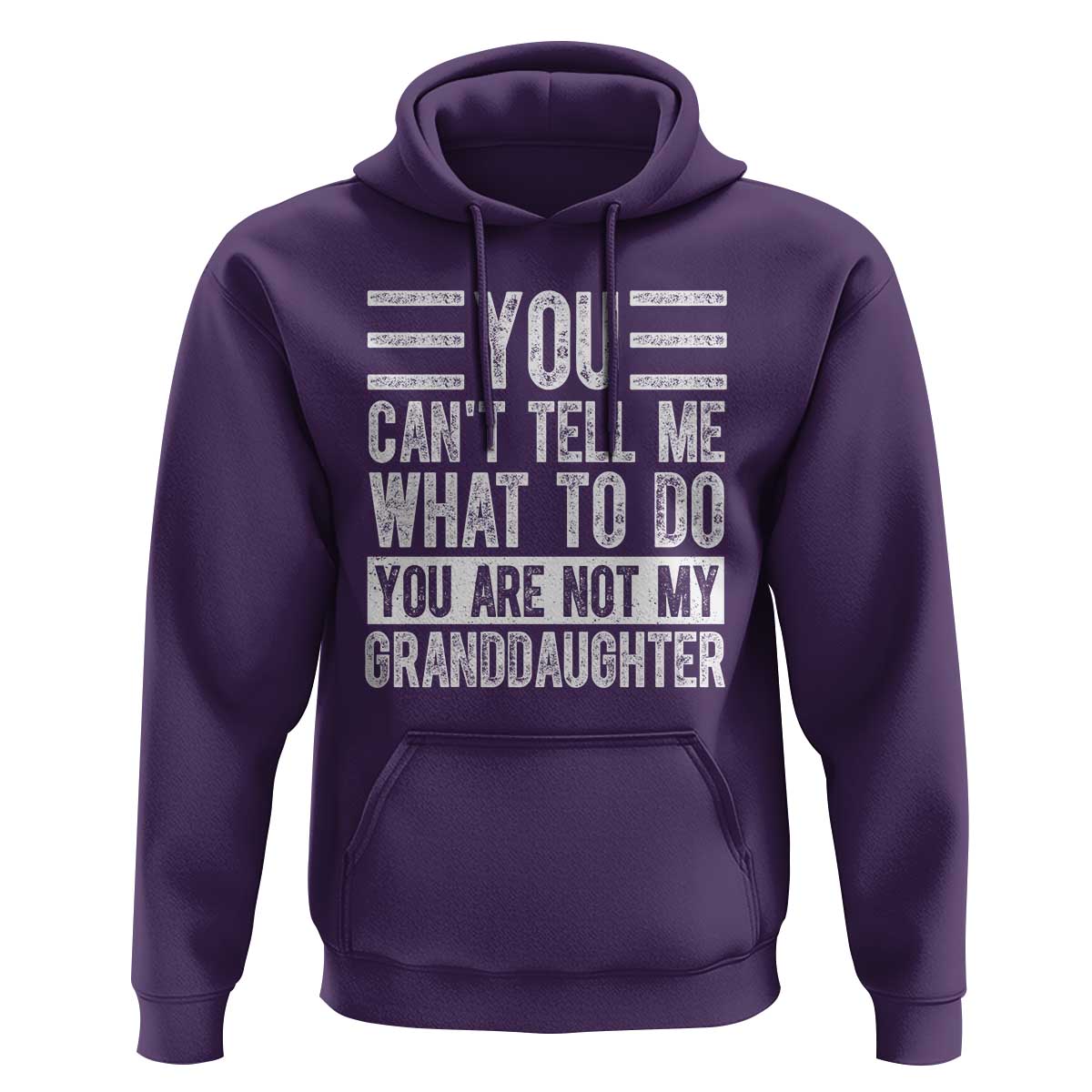 You Can't Tell Me What To Do You're Not My Granddaughter Hoodie Funny Grandpa Fathers Day