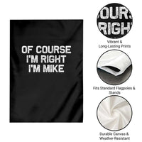 Of Course Im Right Im Mike Garden Flag Funny Saying Gag Gift - Wonder Print Shop
