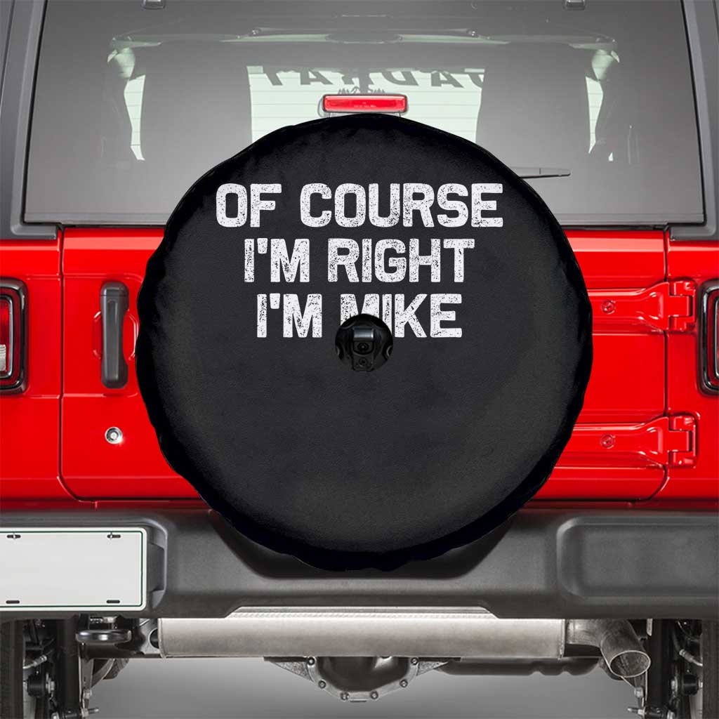 Of Course Im Right Im Mike Spare Tire Cover Funny Saying Gag Gift - Wonder Print Shop