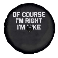 Of Course Im Right Im Mike Spare Tire Cover Funny Saying Gag Gift - Wonder Print Shop
