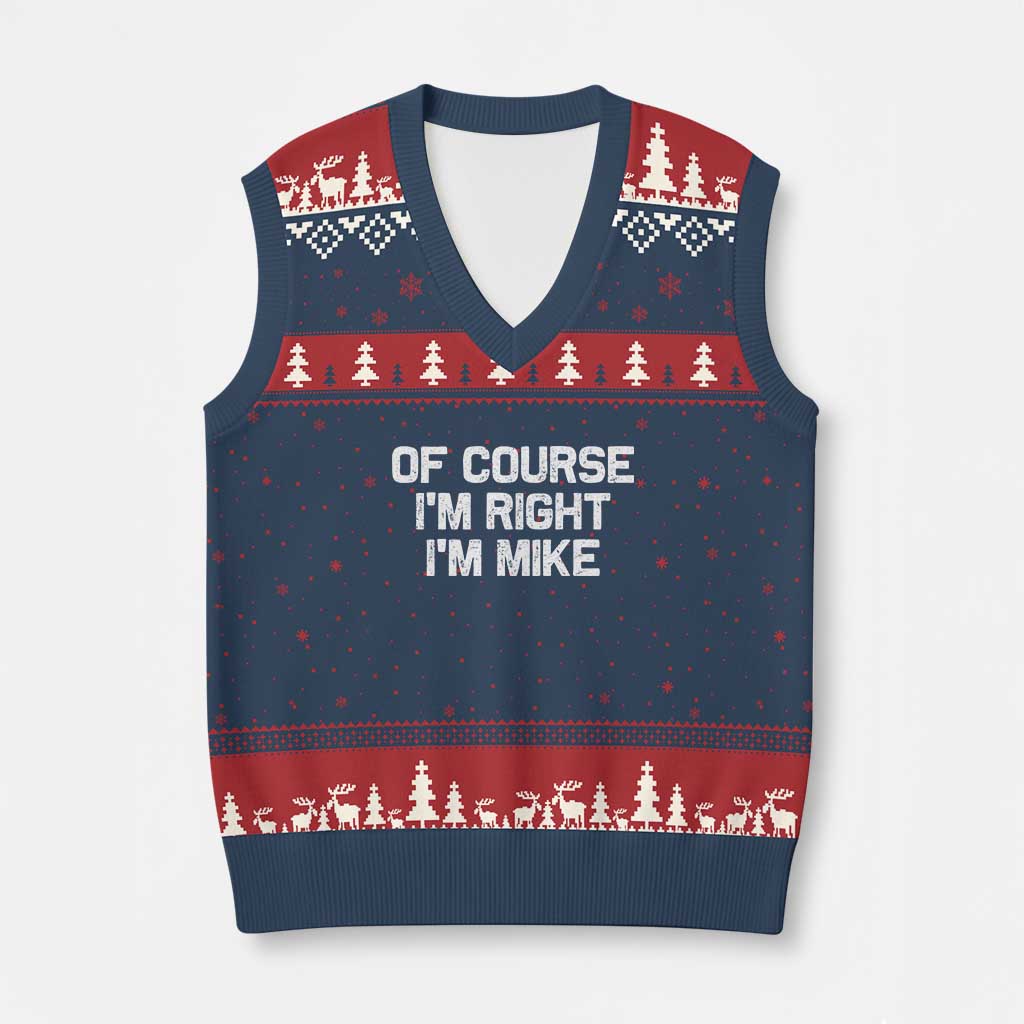 Of Course Im Right Im Mike V-Neck Knit Sweater Vest Funny Saying Gag Gift - Wonder Print Shop