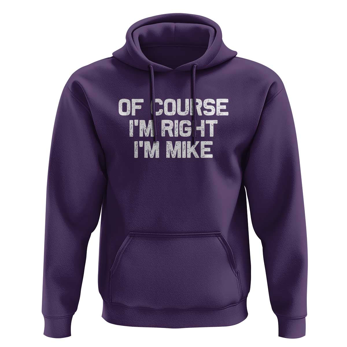 Of Course Im Right Im Mike Hoodie Funny Saying Gag Gift - Wonder Print Shop